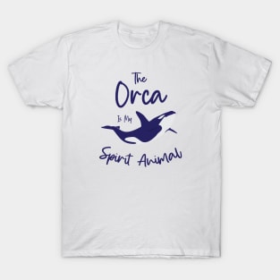 The orca is my spirit animal T-Shirt